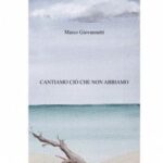 marco-giovannetti-cantiamo-cio-che-non-abbiamo